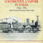 Locomotive a vapore in Italia 1865-1885 Dalle Società preunitarie alle tre Reti