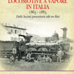 Locomotive a vapore in Italia 1839-1865 Dalle Società preunitarie alle tre Reti